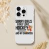Sorry Girls I Only Love Hockey And My Daughter