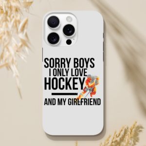 Sorry Boys I Only Love Hockey And My Girlfriend