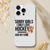 Sorry Girls I Only Love Hockey And My King