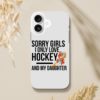Sorry Girls I Only Love Hockey And My Daughter