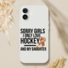 Sorry Girls I Only Love Hockey And My Daughter