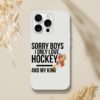 Sorry Boys I Only Love Hockey And My King
