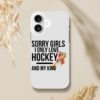 Sorry Girls I Only Love Hockey And My King