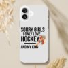 Sorry Girls I Only Love Hockey And My King