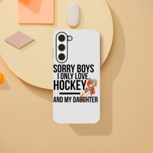 Sorry Boys I Only Love Hockey And My Daughter