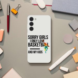Sorry Girls I Only Love Basketball And My Kids