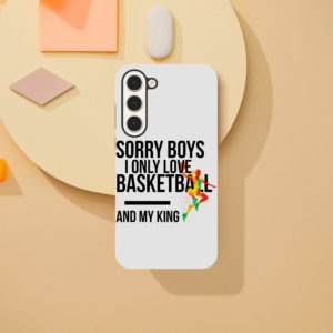 Sorry Boys I Only Love Basketball And My King