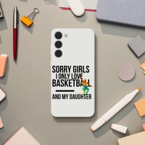 Sorry Girls I Only Love Basketball And My Daughter