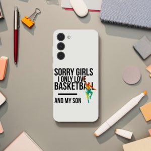 Sorry Girls I Only Love Basketball And My Son