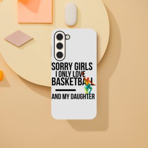 Sorry Girls I Only Love Basketball And My Daughter