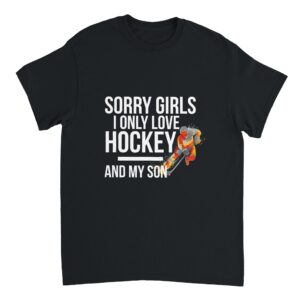 Sorry Girls I Only Love Hockey And My  Son