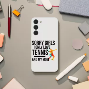 Sorry Girls I Only Love Tennis And My Mom