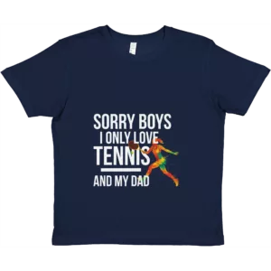 Sorry Boys I Only Love Tennis And My Dad