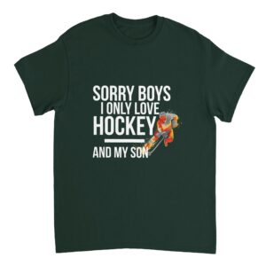 Sorry Boys I Only Love Hockey And My Son