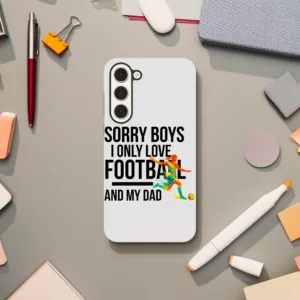 Sorry Boys I Only Love Football And My Dad