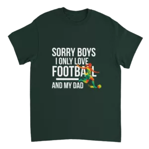 Sorry Boys I Only Love Football And My Dad