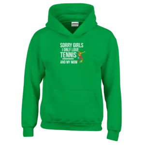 Sorry Girls I Only Love Tennis And My Mom