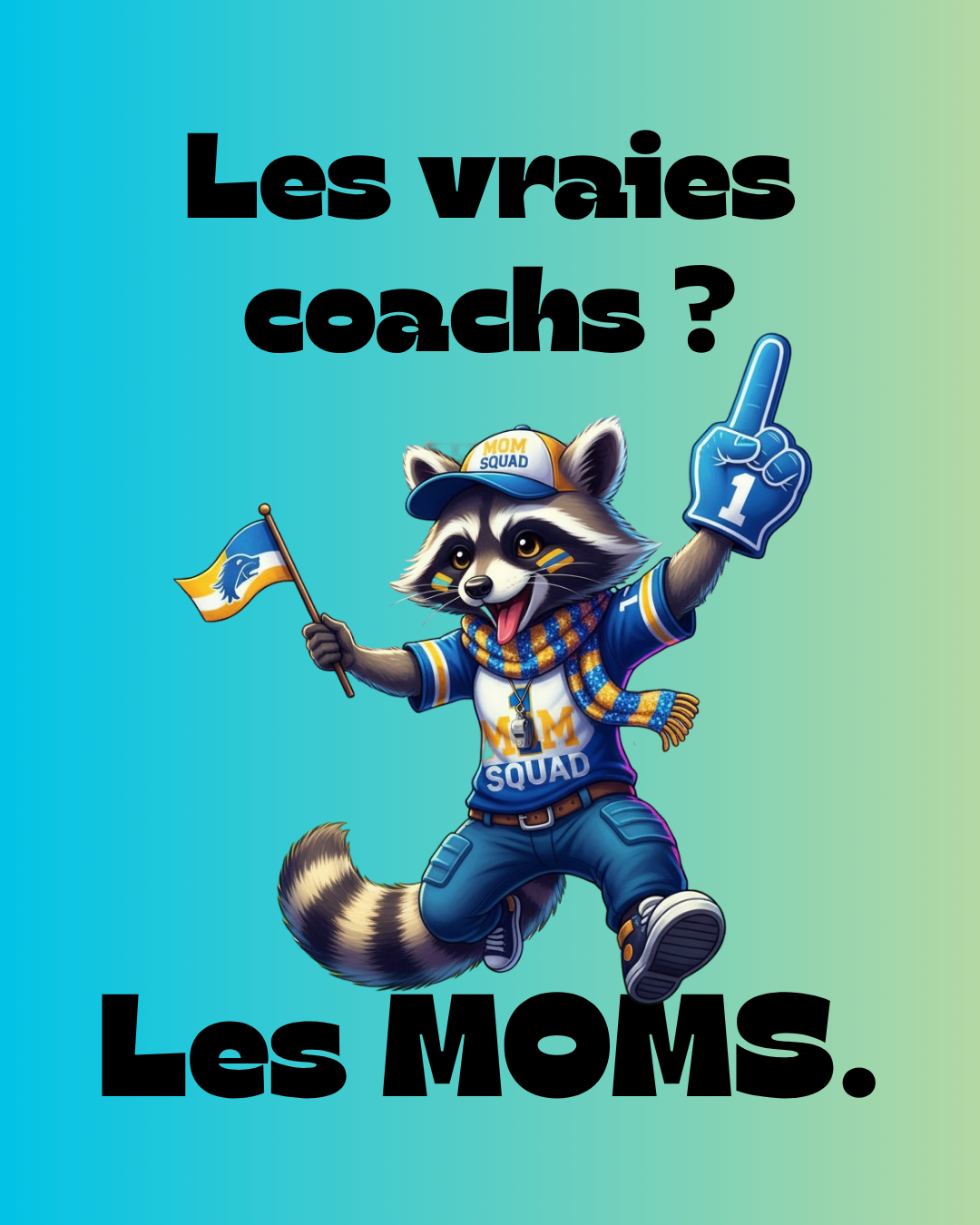 Les vraies coaches ? Les MOMS.